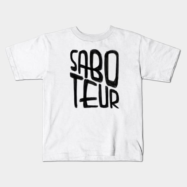 Sabotage, Saboteur Kids T-Shirt by badlydrawnbabe